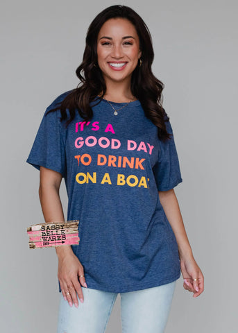 It's A Good Day To Drink On A Boat Tee - PRE ORDER