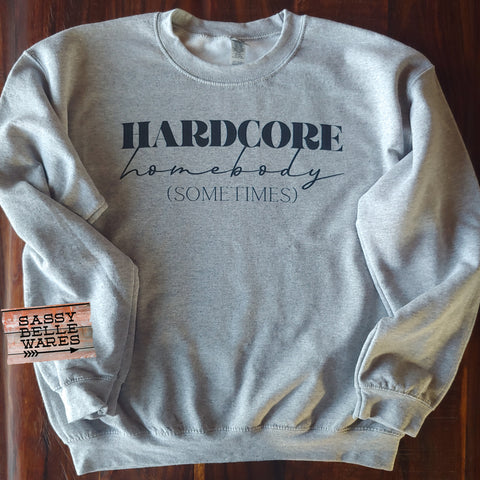Hardcore Homebody Sometimes Sweatshirt