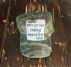 Mamas Don't Let Your Cowboys Grow Up To Be Babies Camo Hat