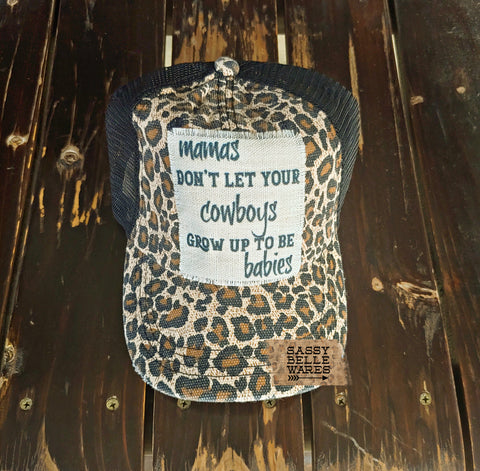 Mamas Don't Let Your Cowboys Grow Up To Be Babies Leopard Hat