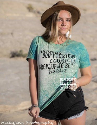 Mamas Don't Let Your Cowboys Grow Up To Be Babies Tee