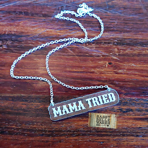 Mama Tried Necklace