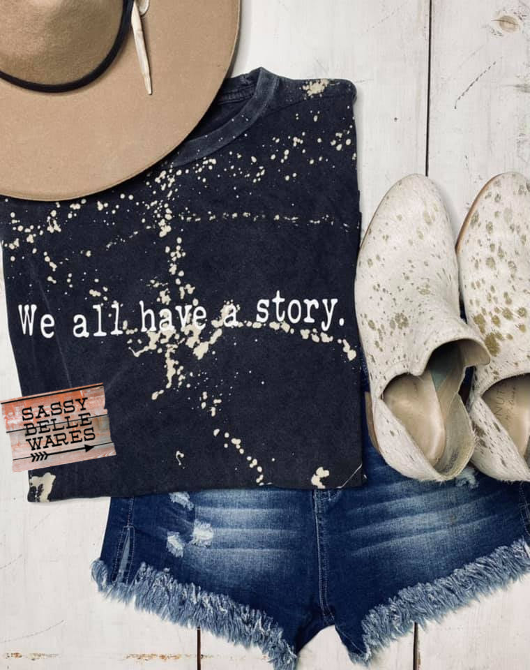 We All Have A Story Tee