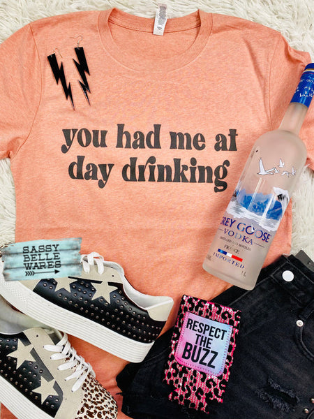 You Had Me at Day Drinking Tee